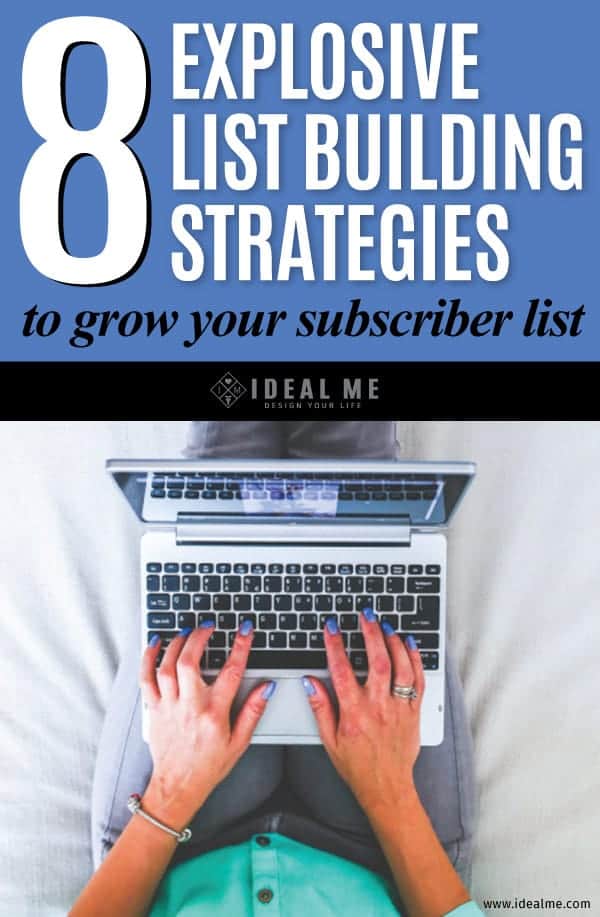 Here are 8 Explosive List Building Strategies I Use To Grown My Subscribers! Hopefully, they’ll help explode your list too!