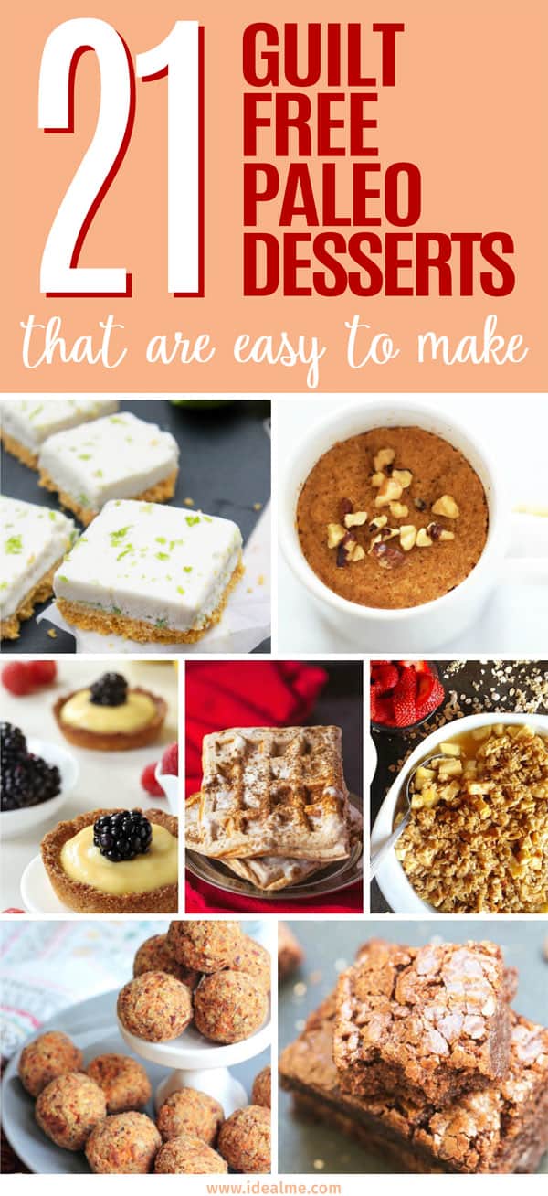 21 Guilt Free Easy to Make Paleo Desserts - These guilt free, easy to make Paleo desserts should be all you need to satisfy your sweet tooth without packing on the pounds.